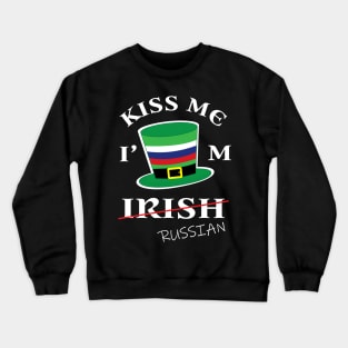 Kiss Me I'm not Irish T-Shirt Funny Russian St Patrick's Day Crewneck Sweatshirt